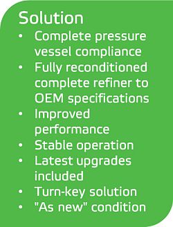 Fully reconditioned refiner installation restores full refiner capacity.