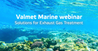 Marine webinar: Solutions for Exhaust Gas Treatment