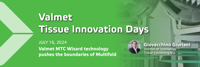 Valmet Tissue Innovation Days: MTC Wizard technology pushes the boundaries of Multifold.